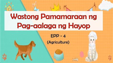 EPP 4 (AGRICULTURE) : WASTONG PAMAMARAAN NG PAG .
